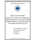 [Khoá luận tốt nghiệp]_Nghiên cứu nhân tố tác động đến ý định sử dụng DV ngân hàng di động của SV ĐH Công nghiệp thực phẩm TP.HCM