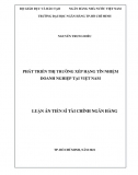 [Luận án tiến sĩ]_ Phát triển thị trường xếp hạng tín nhiệm doanh nghiệp tại Việt Nam