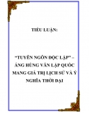 Tiểu luận “tuyên ngôn độc lập” – áng hùng văn lập quốc mang giá trị lịch sử và ý nghĩa thời đại