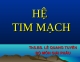 Bài Giảng - Hệ Tim Mạch ThS.BS. LÊ QUANG TUYỀN 