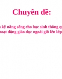 Chuyên Đề Rèn Kỹ Năng Sống Cho Học Sinh Thông Qua Các Hoạt Động Giáo Dục Ngoài Giờ Lên Lớp 