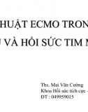 Kỹ Thuật ECMO Trong Cấp Cứu Và Hồi Sức Tim Mạch 