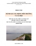 Báo cáo_ Đánh giá tác động môi trường và xã hội tiểu dự án sửa chữa và nâng cấp hồ Phú Vinh, tp. Đồng Hới dự án sửa chữa và nâng cao an toàn đập 