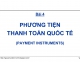 Bài 4. Phương tiện TTQT - Thanh toán quốc tế trong ngoại thương (GS Nguyễn Văn Tiến)