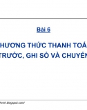 Bài 6. Thanh toán ứng trước, ghi sổ, chuyển tiền - Thanh toán quốc tế trong ngoại thương (GS Nguyễn Văn Tiến)