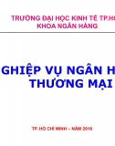 (Slide) Nghiệp vụ Ngân hàng thương mại - ĐH Kinh tế TP.HCM