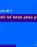 Chuyên đề 2. Thiết kế kênh phân phối