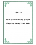 Luận văn - Quản trị rủi ro tín dụng tại Vietinbank (NH Công thương) CN Thanh Xuân 