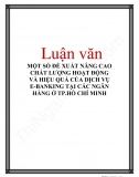  Luận văn: Một số đề xuất nâng cao chất lượng hoạt động và hiệu quả dịch vụ E-Banking của các ngân hàng tại TP.Hồ Chí Minh