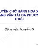 Slide chương 6 Logistics và vận tải quốc tế: Chuyên chở hàng hóa xuất nhập khẩu bằng vận tải đa phương thức