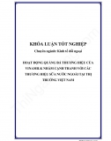 Khóa luận - Hoạt động quảng bá thương hiệu của Vinamilk nhằm cạnh tranh với các thương hiệu sữa nước ngoài tại thị trường Việt Nam