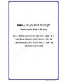 Khóa luận - Hoạt động quảng bá thương hiệu của Vinamilk nhằm cạnh tranh với các thương hiệu sữa nước ngoài tại thị trường Việt Nam