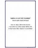 Khóa luận - Đầu tư trực tiếp nước ngoài vào lĩnh vực công nghệ thông tin ở Việt Nam: Thực trạng và giải pháp