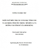 [Luận văn thạc sĩ] Ngôn ngữ biểu thị các cung bậc tình cảm và ảo mộng tình yêu trong mê hồn ca và đường vào tình sử của Đinh Hùng