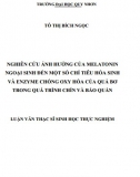 [Luận văn thạc sĩ] Nghiên cứu ảnh hưởng của melatonin ngoại sinh đến một số chỉ tiêu hóa sinh và enzyme chống oxy hóa của quả bơ trong quá trình chín và bảo quản