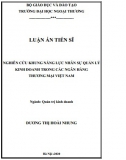 [Luận án tiến sĩ] Nghiên cứu khung năng lực nhân sự quản lý kinh doanh trong các NHTM Việt Nam
