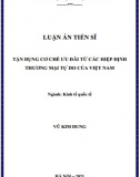 [Luận án tiến sĩ] Tận dụng cơ chế ưu đãi  từ các Hiệp định thương mại tự do của Việt Nam