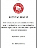 [Luận văn thạc sĩ] Một số giải pháp nâng cao chất lượng dịch vụ ngân hàng bán lẻ tại Ngân hàng Vietinbank - Chi nhánh Móng Cái
