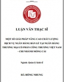 [Luận văn thạc sĩ] Một số giải pháp nâng cao chất lượng dịch vụ ngân hàng bán lẻ tại Ngân hàng Vietinbank - Chi nhánh Móng Cái