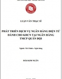 [Luận văn thạc sĩ] Phát triển dịch vụ Ngân hàng điện tử dành cho KHCN tại Ngân hàng TMCP Quân Đội