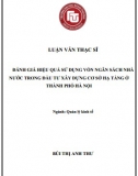 [Luận văn thạc sĩ] Đánh giá hiệu quả sử dụng vốn ngân sách nhà nước trong đầu tư xây dựng cơ sở hạ tầng ở TP Hà Nội