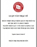 [Luận văn thạc sĩ] Hoàn thiện hoạt động quản trị nhân sự để thu hút và phát triển nguồn nhân lực y tế chất lượng cao tại bệnh viện Sản Nhi tỉnh Quảng Ninh