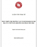 [Luận văn thạc sĩ] Phát triển thị trường vận tải hành khách nội địa của Vietnam Airlines giai đoạn 2021-2026