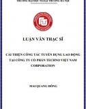 [Luận văn thạc sĩ] Cải thiện công tác tuyển dụng lao động tại Công ty cổ phần Techno Việt Nam Corporation