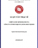 [Luận văn thạc sĩ] Chiến lược kinh doanh tại Công ty Cổ phần Dịch vụ Hàng hoá Nội Bài