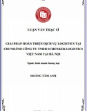 [Luận văn thạc sĩ] Giải pháp hoàn thiện dịch vụ logistics tại Chi nhánh Công ty TNHH Schenker Logistics Việt Nam