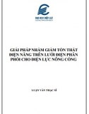 [Luận văn thạc sĩ] Giải pháp nhằm giảm tổn thất điện năng trên lưới điện phân phối cho điện lực Nông Cống