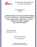 [Khóa luận tốt nghiệp] Ý định sử dụng ứng dụng fintech trong đầu tư và tích lũy- mô hình tích hợp sự chấp nhận công nghệ Tam – Utaut trong nghiên cứu thực nghiệm tại TP HCM