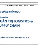Bài giảng - Quản trị Logistics supply chain