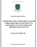 [Luận văn thạc sĩ] Ảnh hưởng chất lượng dịch vụ hành chính công đến sự hài lòng của người dân tại Ủy ban nhân dân Phường 1 Quận Gò Vấp