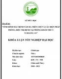 [Khóa luận tốt nghiệp] Tình hình mắc bệnh nấm da trên chó và các biện pháp phòng, điều trị bệnh tại phòng khám thú y vi Hoàng An