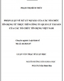 [Luận văn thạc sĩ] Pháp luật về xử lý nợ xấu của các tổ chức tín dụng từ thực tiễn Công ty quản lý tài sản của các tổ chức tín dụng VN